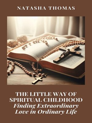 cover image of The Little Way of Spiritual Childhood